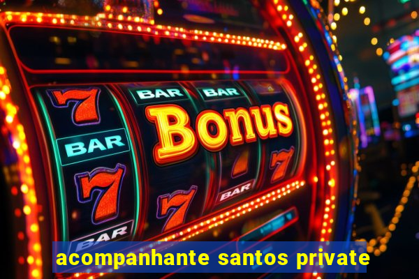 acompanhante santos private